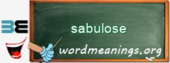 WordMeaning blackboard for sabulose